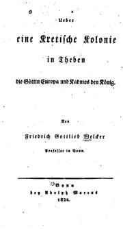Cover of: Ueber eine kretische Kolonie in Theben; die Göttin Europa und Kadmos den König. by Friedrich Gottlieb Welcker
