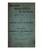 Cover of: The Succession of life on the earth: Three Lectures by William Crawford Williamson