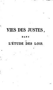 Cover of: Vies des justes, dans l'étude des lois, ou dans la magistrature