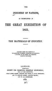 Cover of: The Industry of Nations, as Exemplified in the Great Exhibition of 1851.