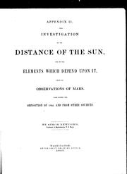 Cover of: Investigation of the distance of the sun and of the elements which depend upon it: from the observations of Mars made during the opposition of 1862 and from other sources