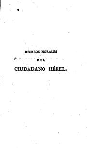 Recreos Morales del Ciudadano Hékel, sobre los asuntos mas importantes al hombre: Traducidos del ... by J M Hékel