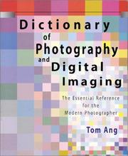 Cover of: Dictionary of Photography and Digital Imaging by Tom Ang