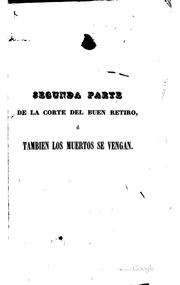 Segunda parte de la corte del buen retiro; ó, también los muertos se vengan .. by Patricio de la Escosura