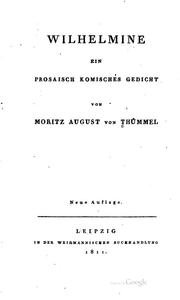 Cover of: Wilhelmine: Ein prosaisch komisches Gedicht by Moritz August von Thümmel