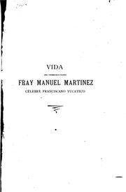 Cover of: Vida del V. Padre Fray Manuel Martínez, celebre franciscano yucateco, ó sea estudio histórico ... by Crescencio Carrillo y Ancona