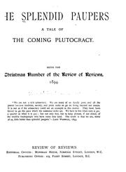 Cover of: The Splendid Paupers: A Tale of the Coming Plutocracy. Being the Christmas Number of the Review ... | W. T. Stead
