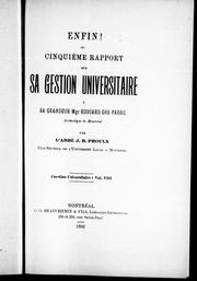 Cover of: Enfin! ou Cinquième rapport sur sa gestion universitaire à Sa Grandeur Mgr Edouard Chs. Fabre, Archevêque de Montréal by J.-B Proulx