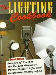 Cover of: The lighting cookbook: foolproof recipes for perfect glamour, portrait, still life, and corporate photographs