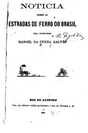 Noticia sobre as estradas de ferro do Brasil pelo conselheiro Manoel da Cunha Galvão