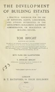 Cover of: development of building estates: a practical handbook for the use of surveyors, agents, landowners, and others interested in the development, management, equipment administration, or realization of building estates.