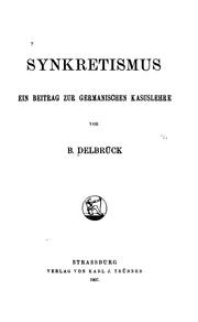 Cover of: Synkretismus, ein Beitrag zur germanischen Kasuslehre by Berthold Delbrück