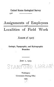 Cover of: ... Assignment of Employees and Localities of Field Work: Season of 1905. Geologic, Topographic ...