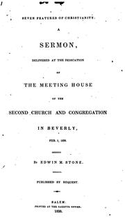 Seven Features of Christianity: A Sermon Delivered at the Dedication of the Meeting House of the .. by Edwin Martin Stone