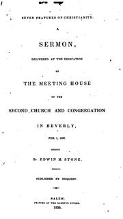 Cover of: Seven Features of Christianity: A Sermon Delivered at the Dedication of the Meeting House of the ... by Edwin Martin Stone