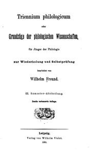 Cover of: Triennium Philologicum: Oder Grundzüge der philologischen Wissenschaften, für jünger der ... by William Freund, William Freund