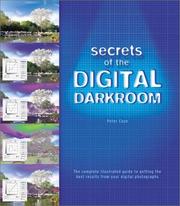 Cover of: Secrets of the Digital Darkroom: The Complete Illustrated Guide to Getting the Best Results from Your Digital Photographs