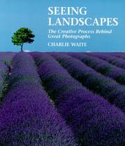 Cover of: Seeing Landscapes: The Creative Process Behind Great Photographs