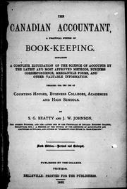 Cover of: The Canadian accountant, a practical system of book-keeping: containing a complete elucidation of the science of accounts by the latest and most approved methods, business correspondence, mercantile forms, and other valuable information : designed for the use of counting houses, business colleges, academies and high schools
