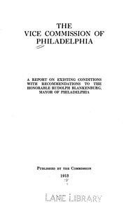 A Report on Existing Conditions, with Recommendations to the Honorable Rudolph Blakenburg, Mayor ... by Philadelphia (Pa .). Vice Commission