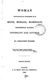 Cover of: Woman physiologically considered as to mind, morals, marriage, matrimonial slavery, infidelity ...