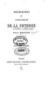 Cover of: Recherches sur l'inoculabilite de la pthisie