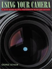 Cover of: Using Your Camera, A Basic Guide to 35mm Photography Revised and Enlarged Edition by George Schaub