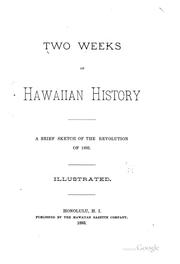 Two Weeks of Hawaiian History: A Brief Sketch of the Revolution of 1893 ... by No name