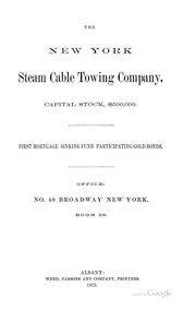 Cover of: The New York Steam Cable Towing Company. Capital Stock, $500,000. First Mortgage Sinking Fund ... by 