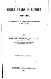Cover of: Three Years in Europe, 1868 to 1871: With an Account of Subsequent Visits to Europe in 1886 and 1893 | Romesh Chunder Dutt