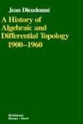 Cover of: A history of algebraic and differential topology, 1900-1960 by Jean Alexandre Dieudonné