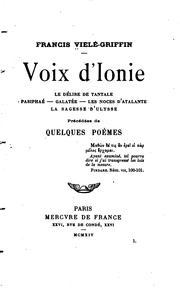 Cover of: Voix d'Ionie: Le délire de Tantale, Pasiphaé, Galatíe, Les noces d'Atalante ... by Francis Vielé-Griffin