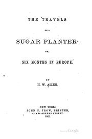 Cover of: The travels of a sugar planter, or, Six months in Europe