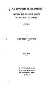 Cover of: The Spanish Settlements Within the Present Limits of the United States, 1513-1561 by Woodbury Lowery