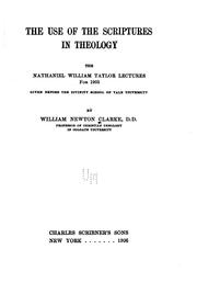 Cover of: The Use of the Scriptures in Theology: The Nathaniel William Taylor Lectures for 4905 Given ...