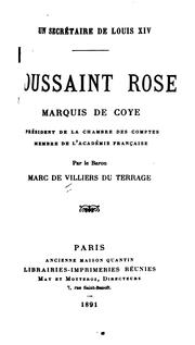 Cover of: Un secrétaire de Louis XIV: Toussaint Rose, marquis de Coye, président de la Chambre des comptes ...