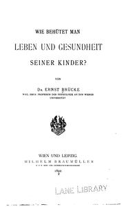 Cover of: Wie behütet man Leben und Gesundheit seiner Kinder?. by Ernst Wilhelm von Brücke