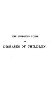 Cover of: The student's guide to diseases of children by Sir James Frederic Goodhart