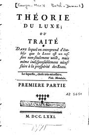 Cover of: Théorie du luxe, ou, Traité dans lequel on entreprend d'établir que le luxe ...
