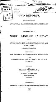 Cover of: Two Reports Addressed to the Liverpool & Manchester Railway Company: On the Projected North Line ..