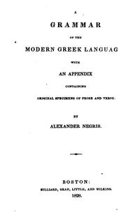 A Grammar of the Modern Greek Language: With an Appendix Containing Original Specimens of Prose ... by Alexandros Negrēs