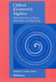 Clifford (Geometric) Algebras With Applications in Physics, Mathematics, and Engineering by William E. Baylis