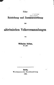 Cover of: Ueber Entstehung und Zusammensetzung der altrömischen Volksversammlungen by Wilhelm Soltau