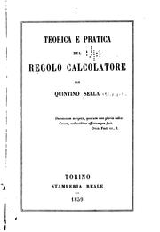 Teorica e pratica del regolo calcolatore by Quintino Sella