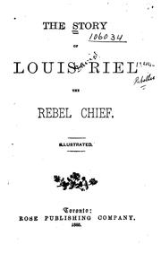 The story of Louis Riel, the rebel chief by Joseph Edmund Collins