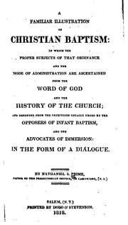 Cover of: A Familiar Illustration of Christian Baptism: In which the Proper Subjects ...