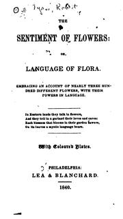 Cover of: The Sentiment of Flowers: Or, Language of Flora. Embracing an Account of Nearly Three Hundred ...