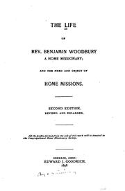 Cover of: The Life of Rev. Benjamin Woodbury, a Home Missionary: And the Need and Object of Home Missions