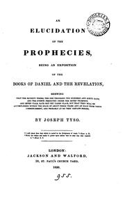 Cover of: An elucidation of the prophecies, being an exposition of the books of Daniel and the Revelation