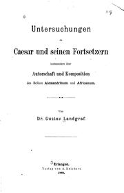 Cover of: Untersuchungen zu caesar und seinen Fortsetzern: Insbesondre über Autorschaft und Komposition ...
